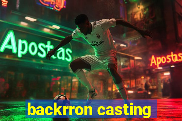 backrron casting